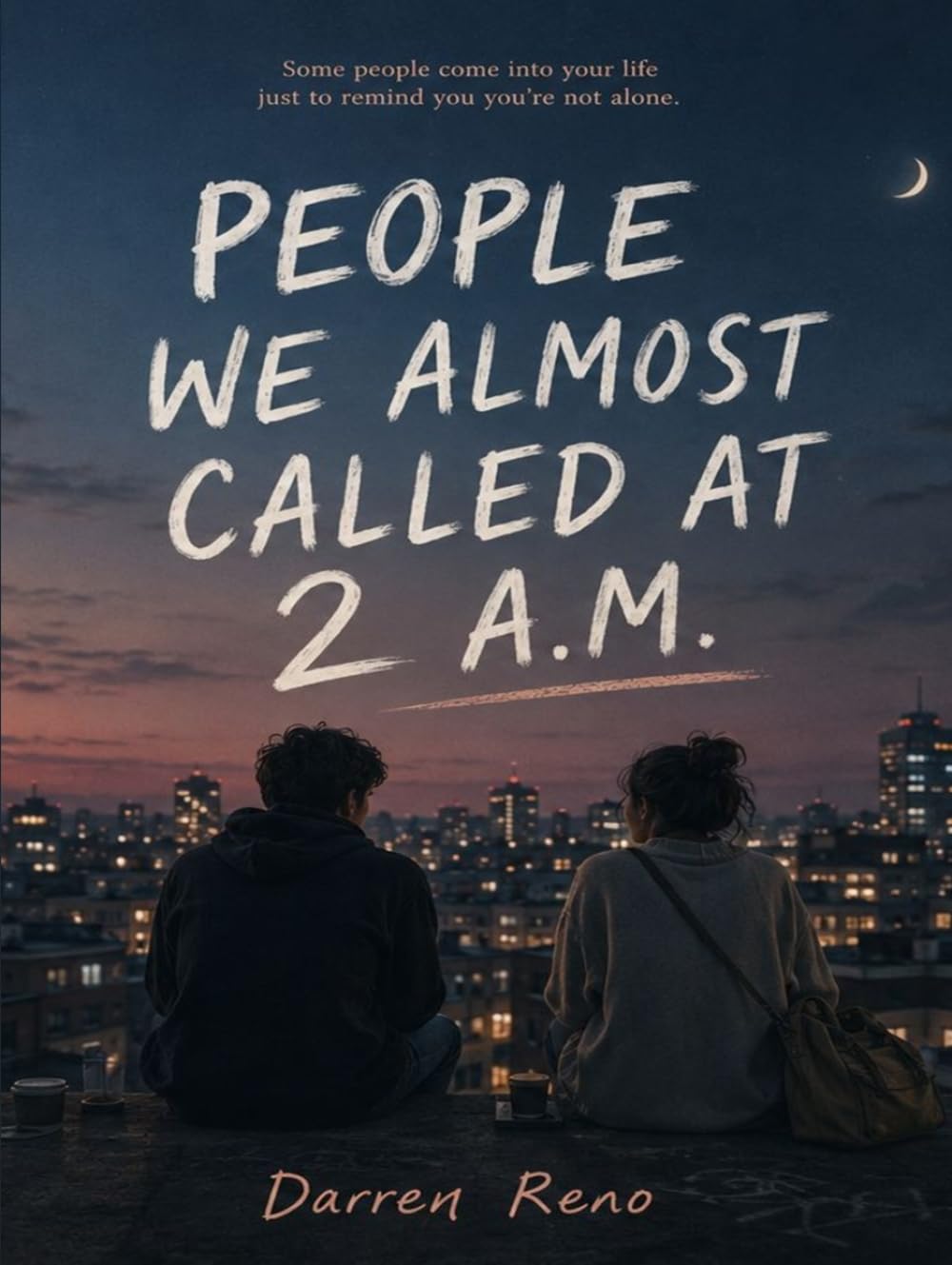 PEOPLE WE ALMOST CALLED AT 2 A.M.
