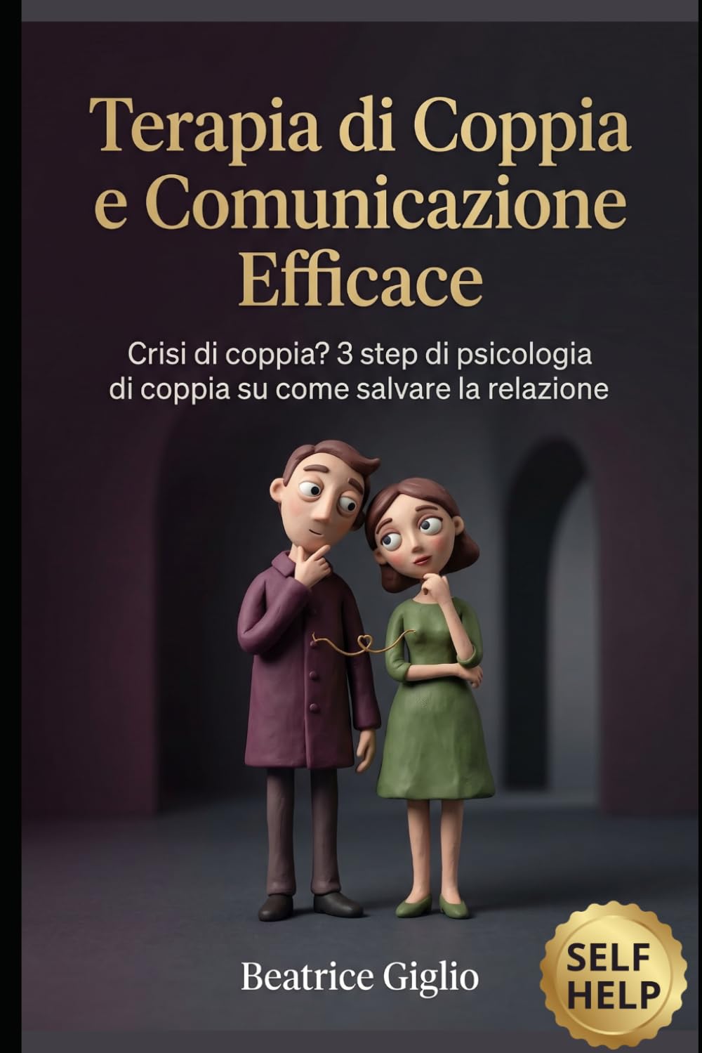 Terapia di Coppia e Comunicazione Efficace: Crisi di coppia? 3 step di psicologia di coppia su come salvare la relazione