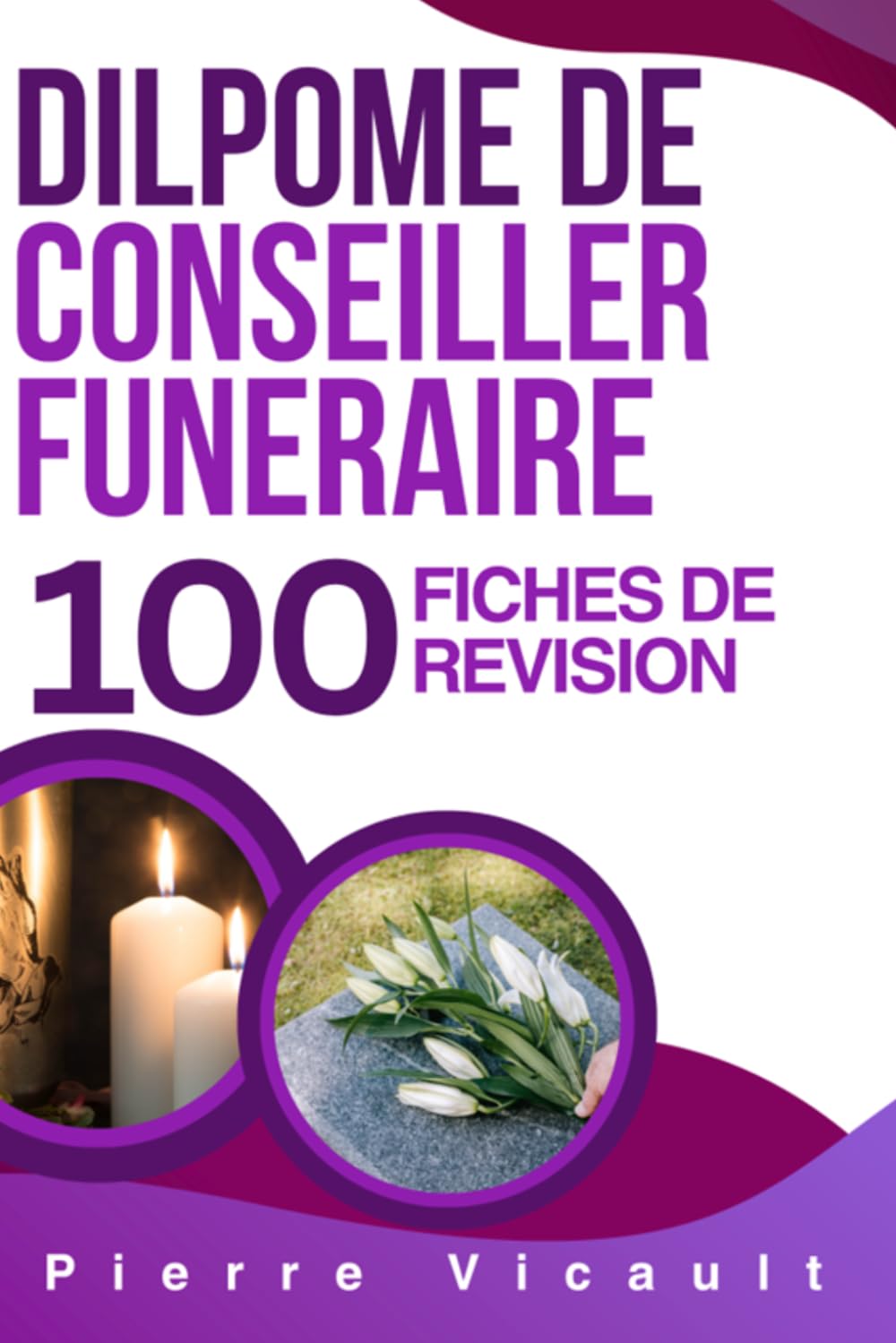 Diplôme de conseiller funéraire : 100 fiches de révision: Révisions rapides et efficaces pour maîtriser la réglementation, l’accompagnement des familles et les pratiques du métier