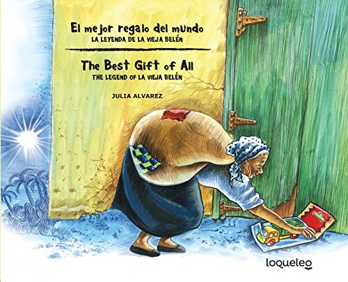 El mejor regalo del mundo: la leyenda de la Vieja BelÃ©n (Bilingual Edition) / The Best Gift of All: The Legend of La Vieja Belen (Bilingual Books) (Spanish and English Edition)