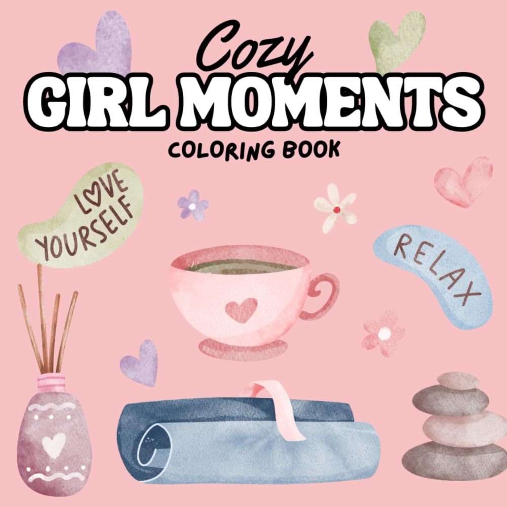 Cozy Girl Moments: Coloring Book for Adults and Teens | Comfy and Relaxing Things to do One Cute Page at a Time