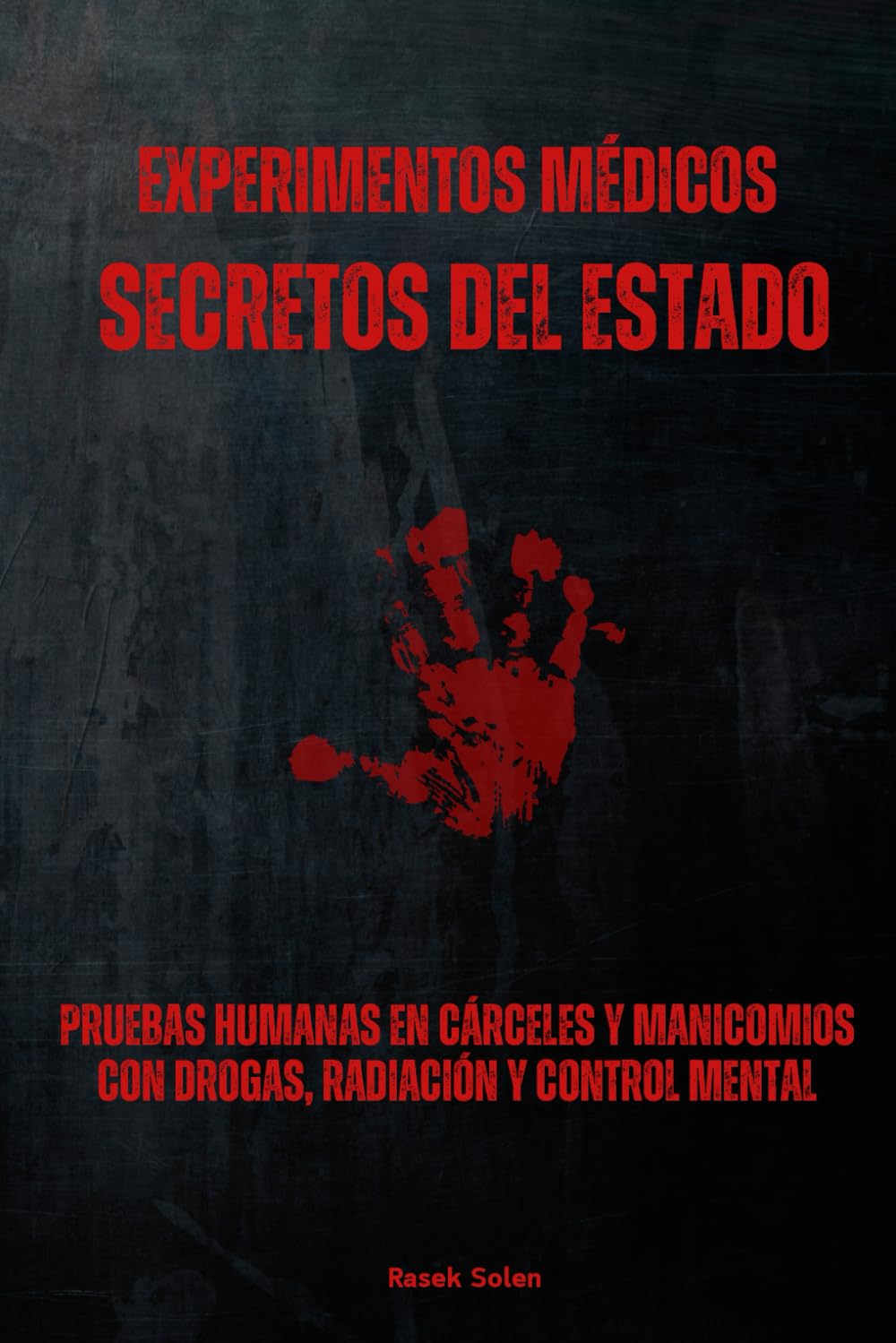 Experimentos médicos secretos del Estado: Pruebas humanas en cárceles y manicomios con drogas, radiación y control mental