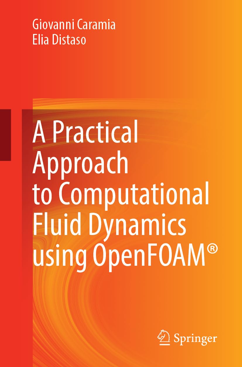 A Practical Approach to Computational Fluid Dynamics Using OpenFOAM(r)