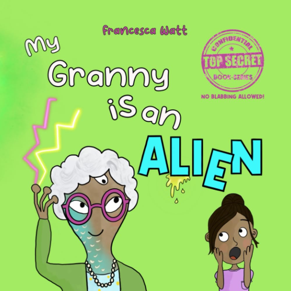 My Granny is an Alien: a funny book for children aged 3-7 years: 2 (Top Secret Book Series)