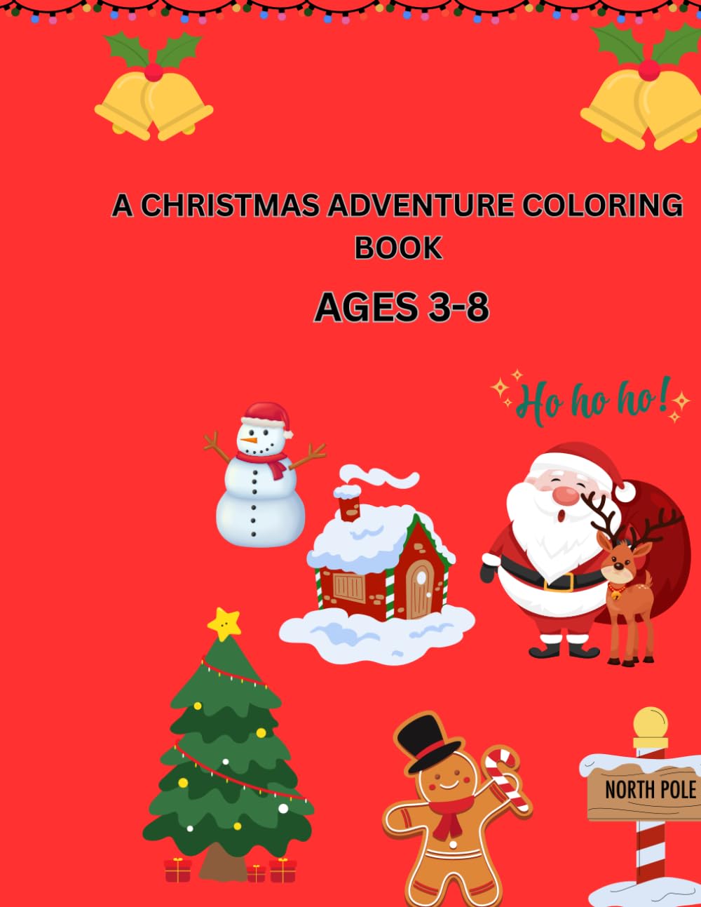 A CHRISTMAS ADVENTURE: A FUN AND EASY CHRISTMAS COLOURING BOOK FOR KIDS AGES 3-8