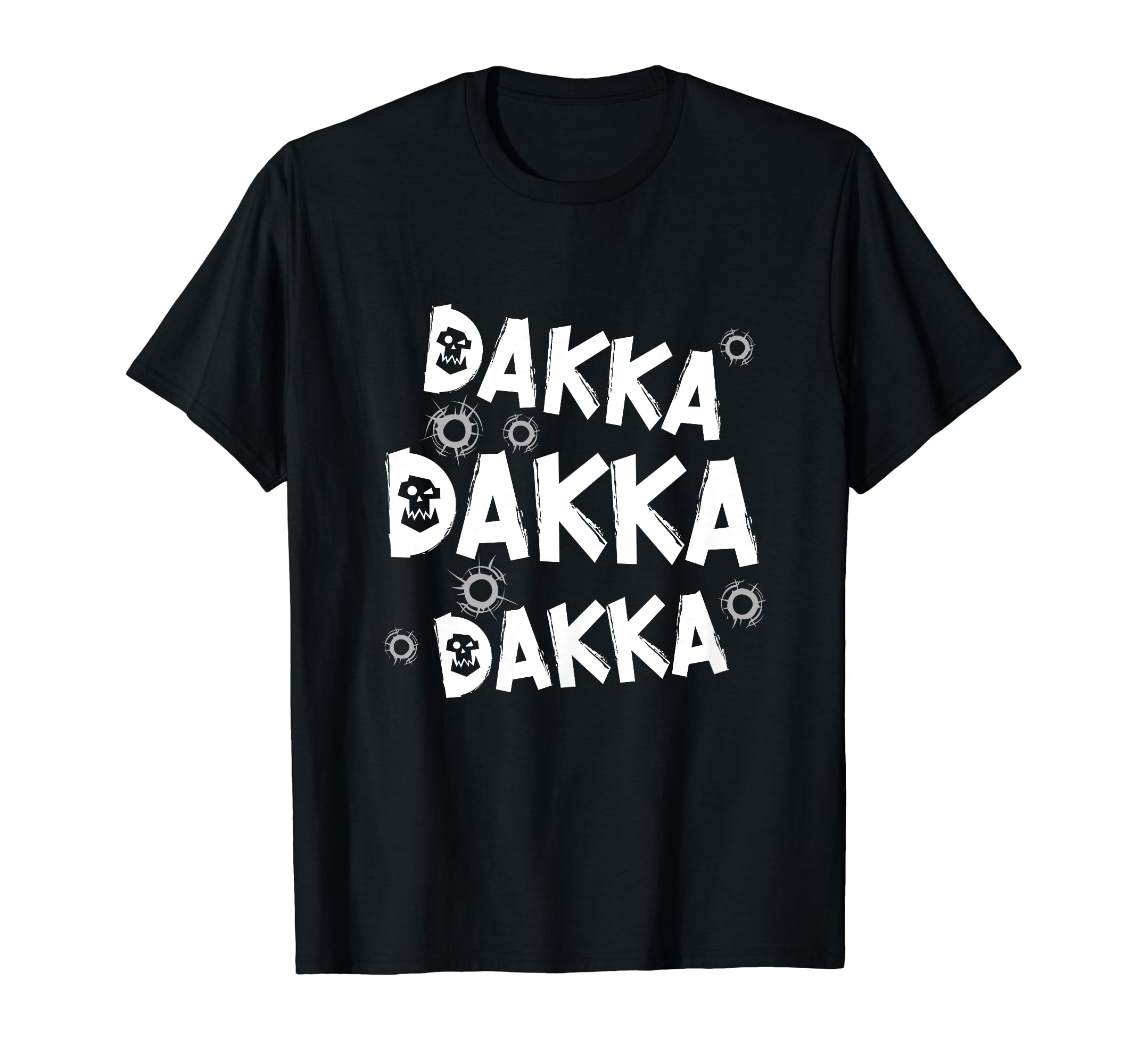 Greenskins Waaagh aparel tabletop gaming hobbyDakka Dakka Dakka Ork tabletop gaming hobby funny gift T-Shirt