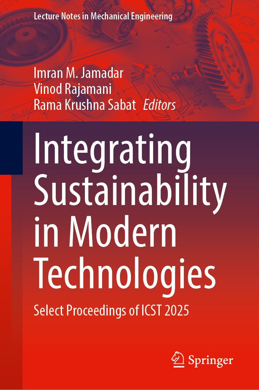 Integrating Sustainability in Modern Technologies: Select Proceedings of ICST 2025 (Lecture Notes in Mechanical Engineering)