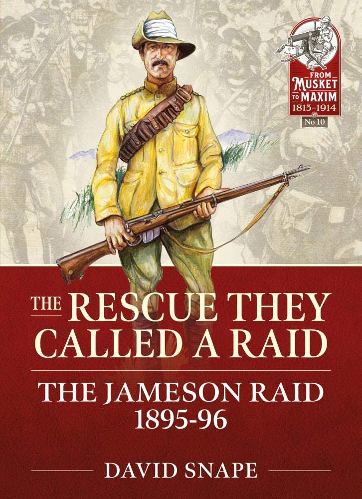The Rescue They Called a Raid: The Jameson Raid 1895-96 by David Snape PAPERBACK