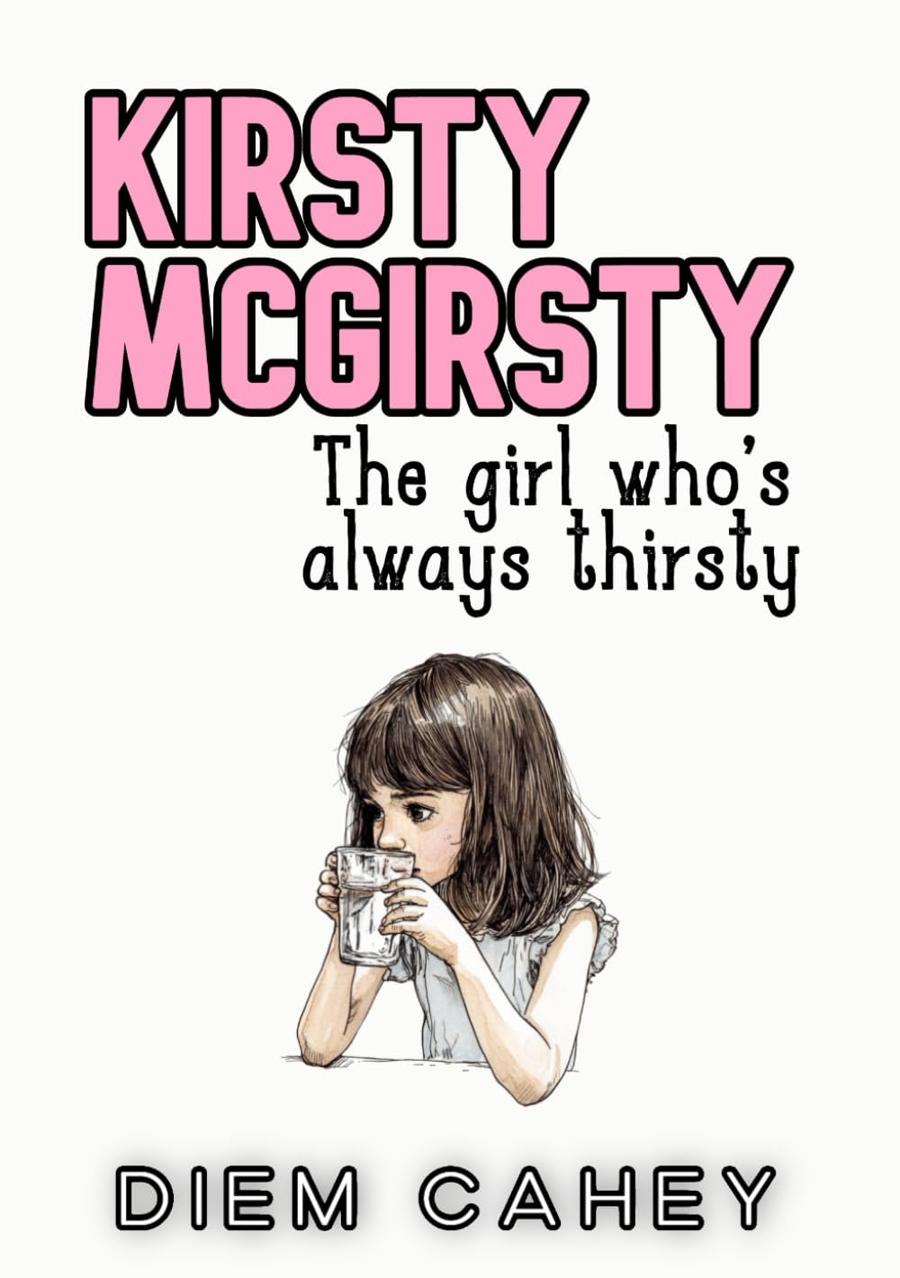 Kirsty McGirsty: The Girl Who's Always Thirsty