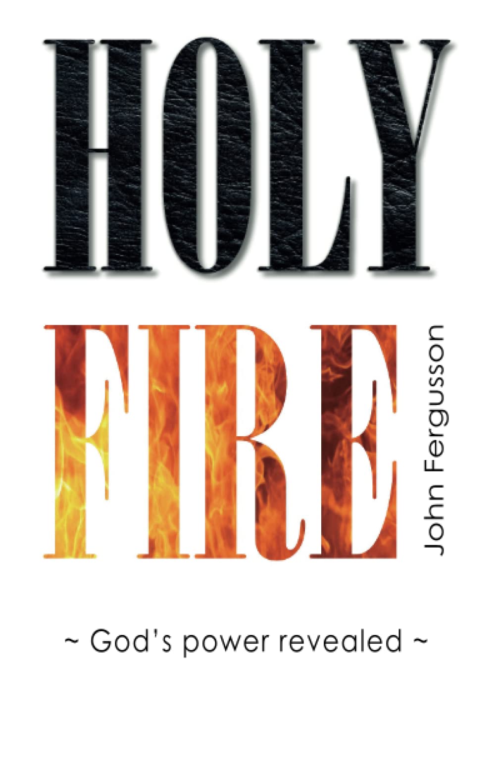 Holy Fire: God's power revealed