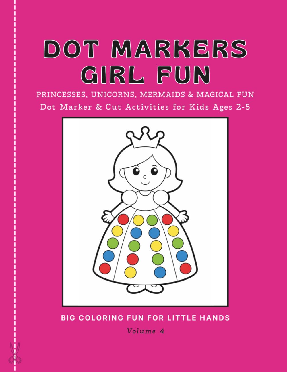 Dot Markers Girl Fun: Princesses, Unicorns, Mermaids & Magical Fun: Dot & Cut for Kids Ages 2-5