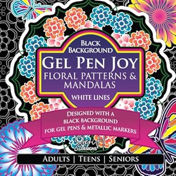 Gel Pen Joy Floral Patterns and Mandalas: A black background flower themed colouring book for gel pens and metallic markers for adults, teens, seniors