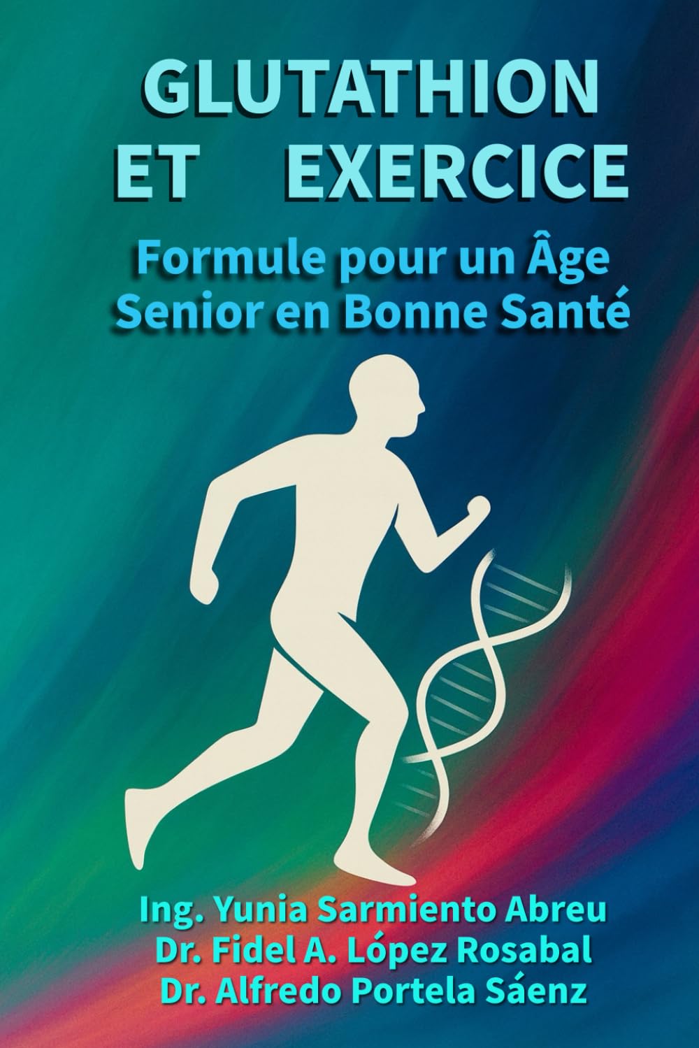GLUTATHION ET EXERCICE.Formule pour un vieillissement en bonne santé: Régénération cellulaire, mouvement conscient et longévité active pour les personnes âgées: 2 (Glutathion en action)