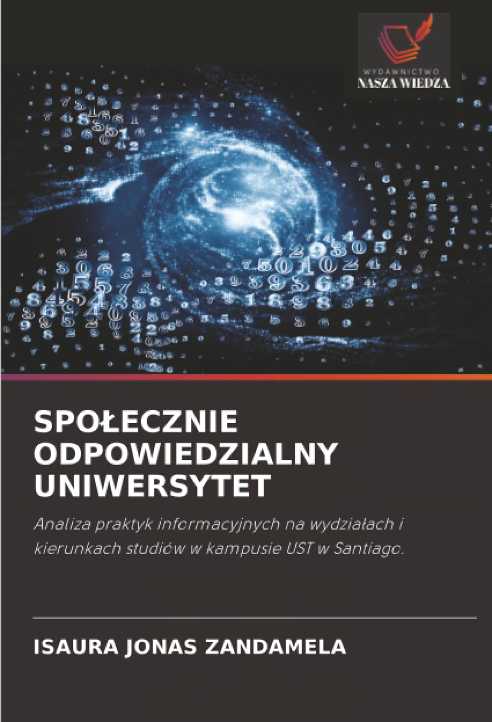 SPO¿ECZNIE ODPOWIEDZIALNY UNIWERSYTET: Analiza praktyk informacyjnych na wydzia¿ach i kierunkach studiów w kampusie UST w Santiago.