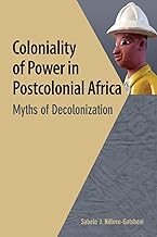 Coloniality of Power in Postcolonial Africa. Myths of Decolonization