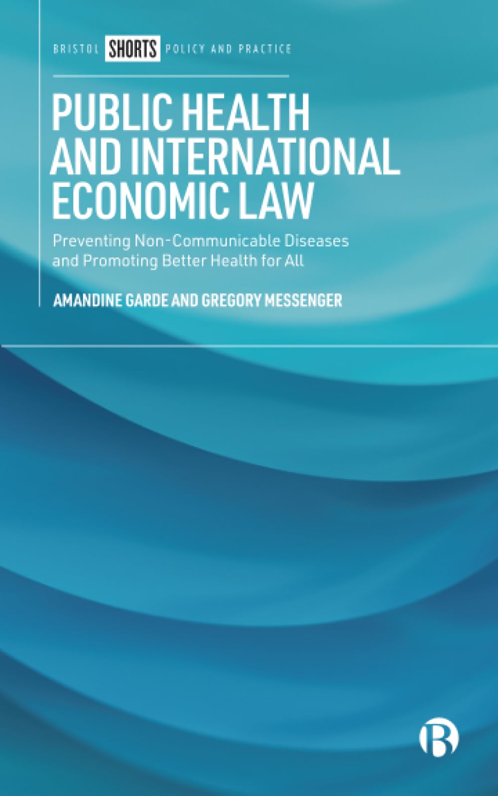Public Health and International Economic Law: Preventing Non-Communicable Diseases and Promoting Better Health for All