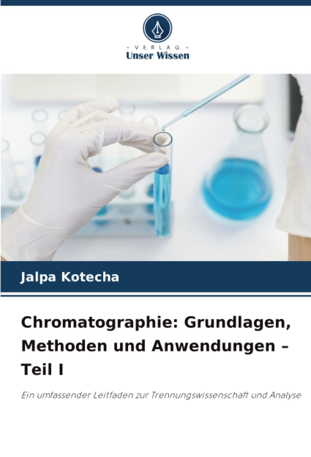 Chromatographie: Grundlagen, Methoden und Anwendungen – Teil I: Ein umfassender Leitfaden zur Trennungswissenschaft und Analyse