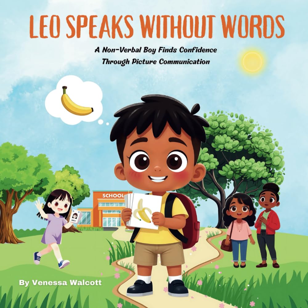 Leo Speaks Without Words: A Non-Verbal Boy Finds Confidence Through Picture Communication. A heartwarming story that brings awareness to speech disability and communication through Picture Cards.