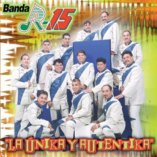 Banda R-15 - La Unika Y Autentika - Amazon.com Music