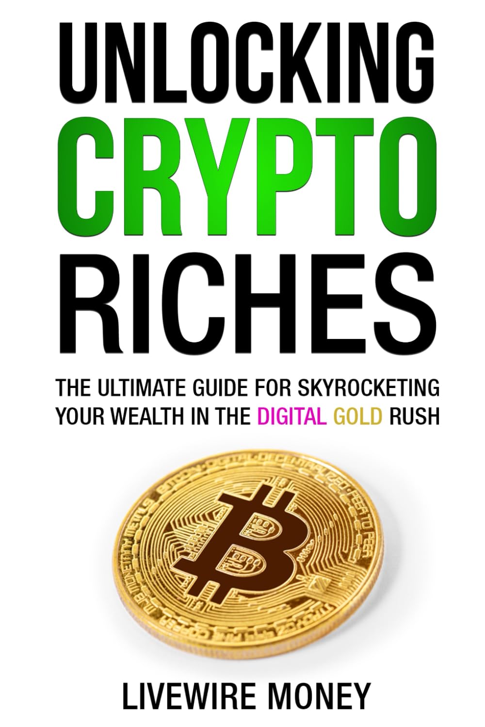 Unlocking Crypto Riches: The Ultimate Guide for Skyrocketing your wealth in the digital gold rush. ("Blockchain Chronicles: Navigating the Crypto Revolution")