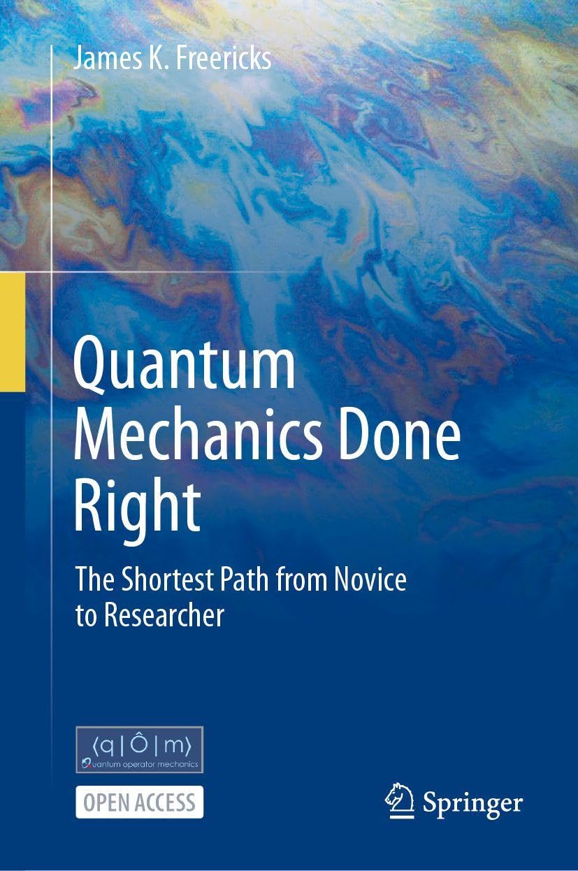 Quantum Mechanics Done Right: The Shortest Path from Novice to Researcher: 1