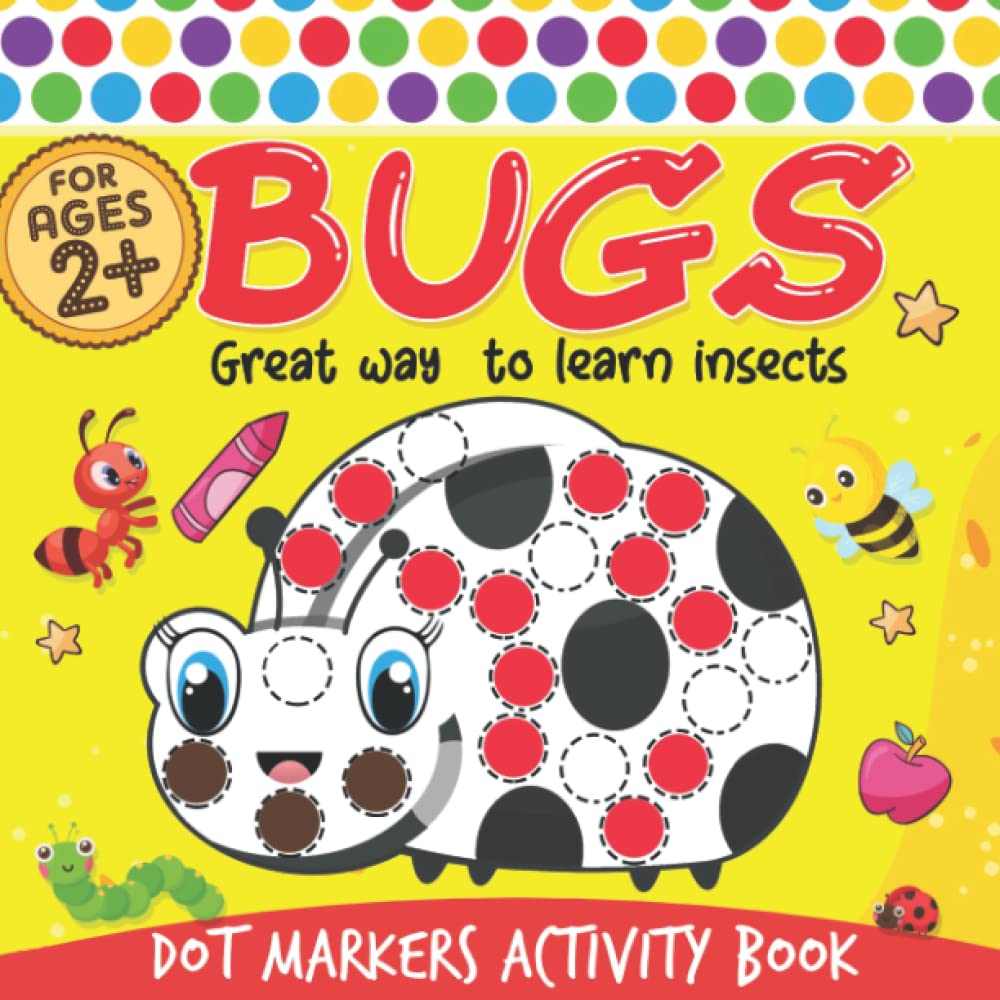 Bugs Dot Markers: Do A Dot Little Kids First Coloring Book of bugs and insect vocabulary Dot Markers Activities Art Paint Daubers For Toddler, ...