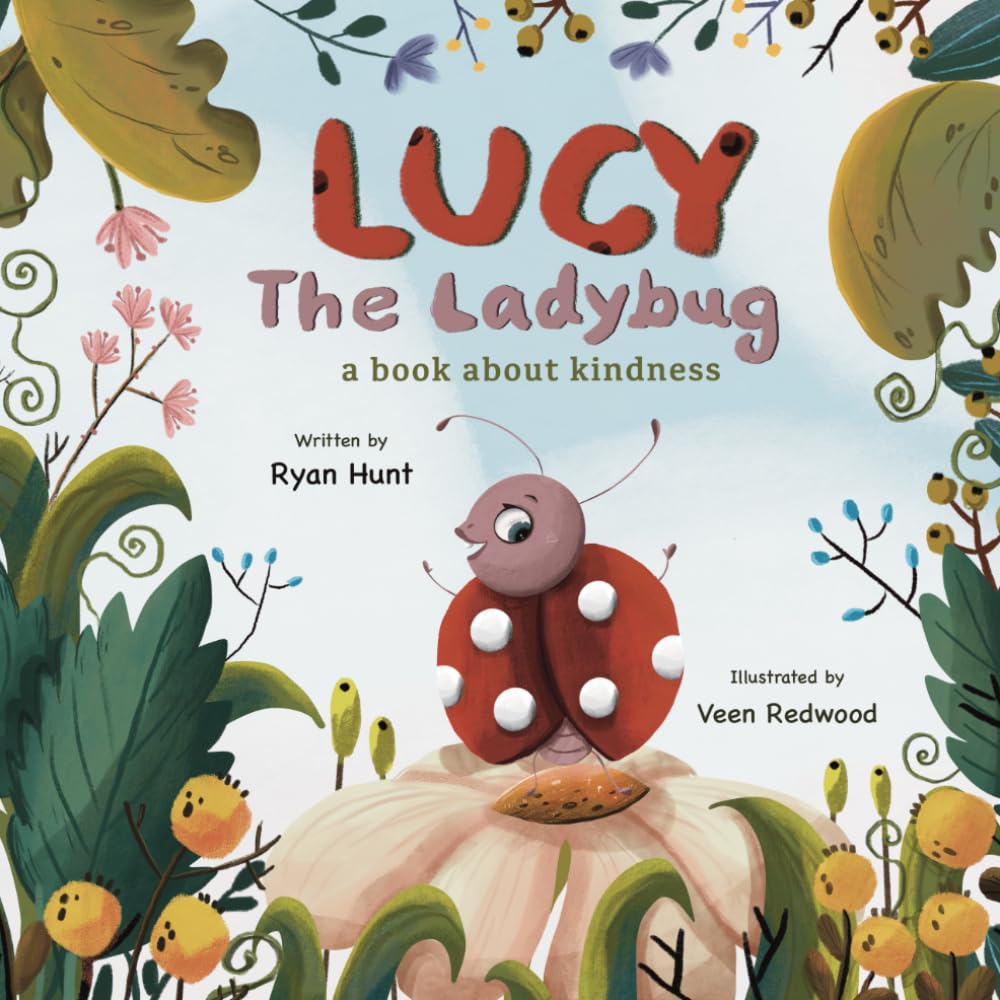Lucy The Ladybug: A book about kindness.