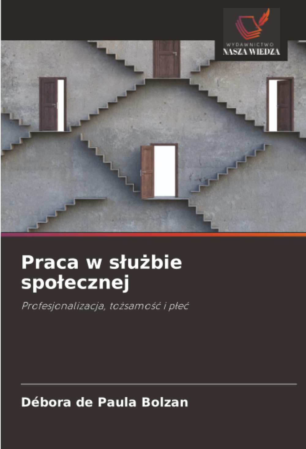 Praca w służbie społecznej: Profesjonalizacja, tożsamość i płeć: Profesjonalizacja, to¿samo¿¿ i p¿e¿