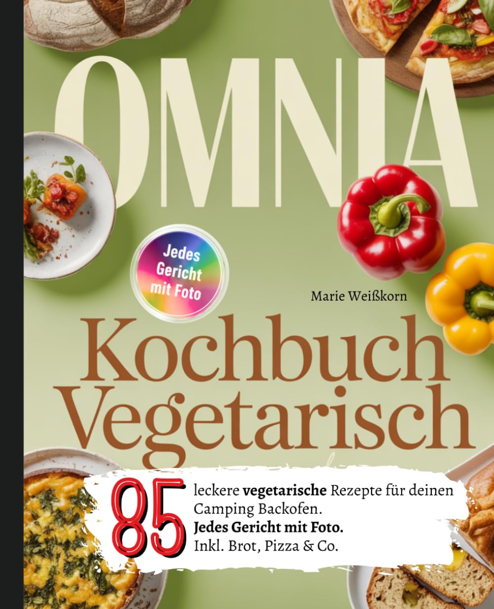 Omnia Kochbuch Vegetarisch: 85 leckere vegetarische Rezepte für deinen Camping Backofen. Jedes Gericht mit Foto. Inkl. Brot, Pizza & Co.