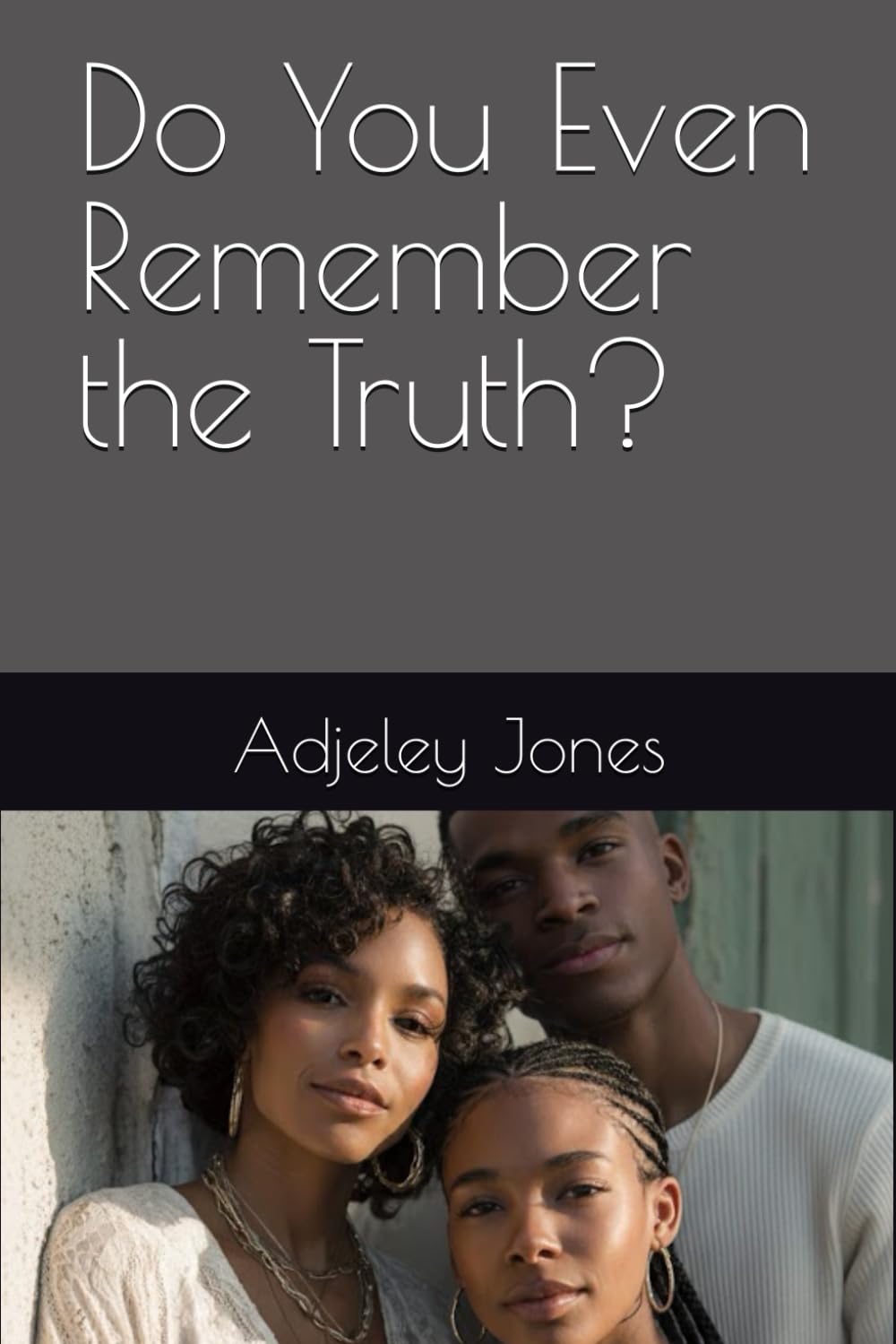 Do You Even Remember the Truth?