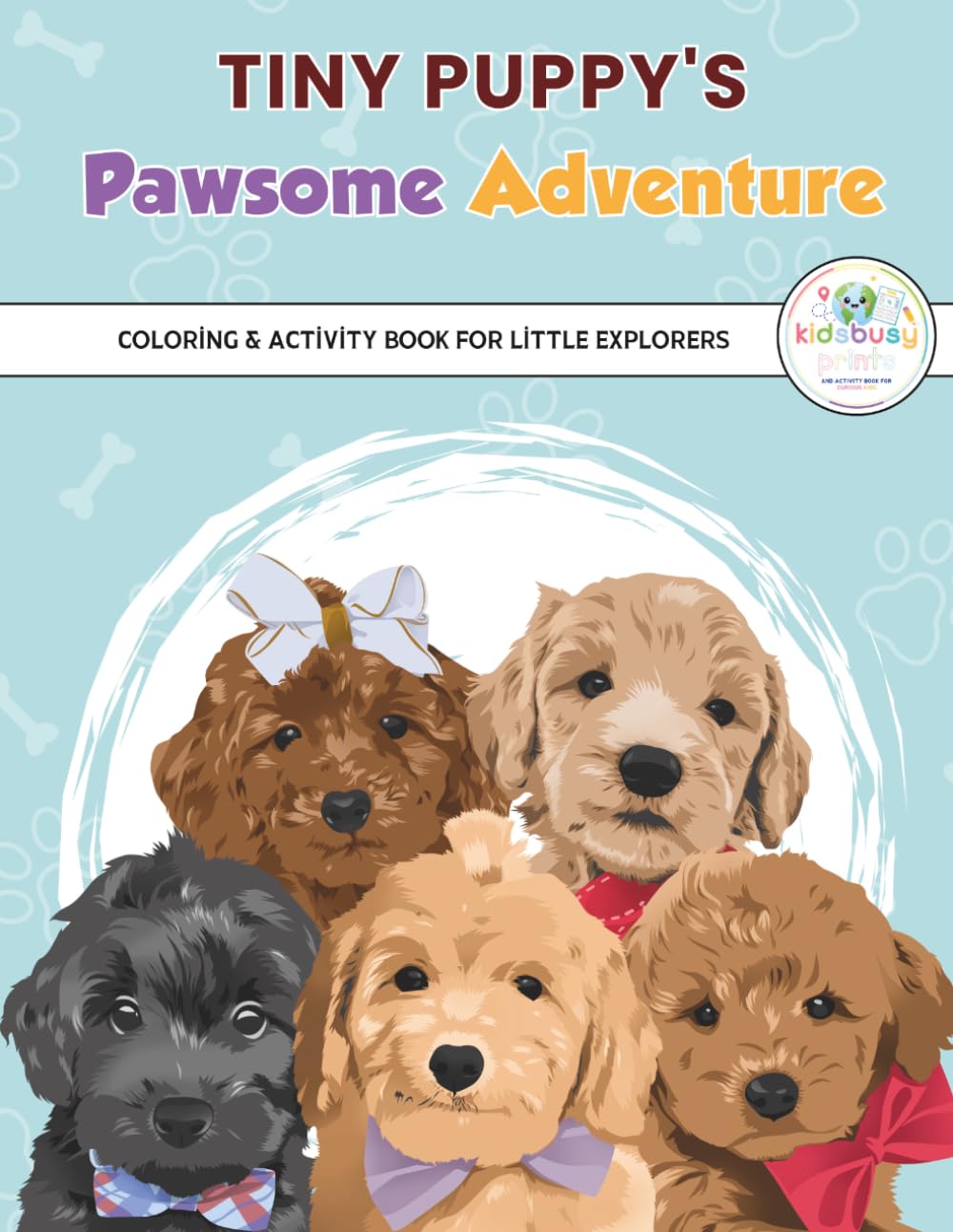 Tiny Puppy's Pawsome Adventure: Coloring & Activity Book for Little Explorers