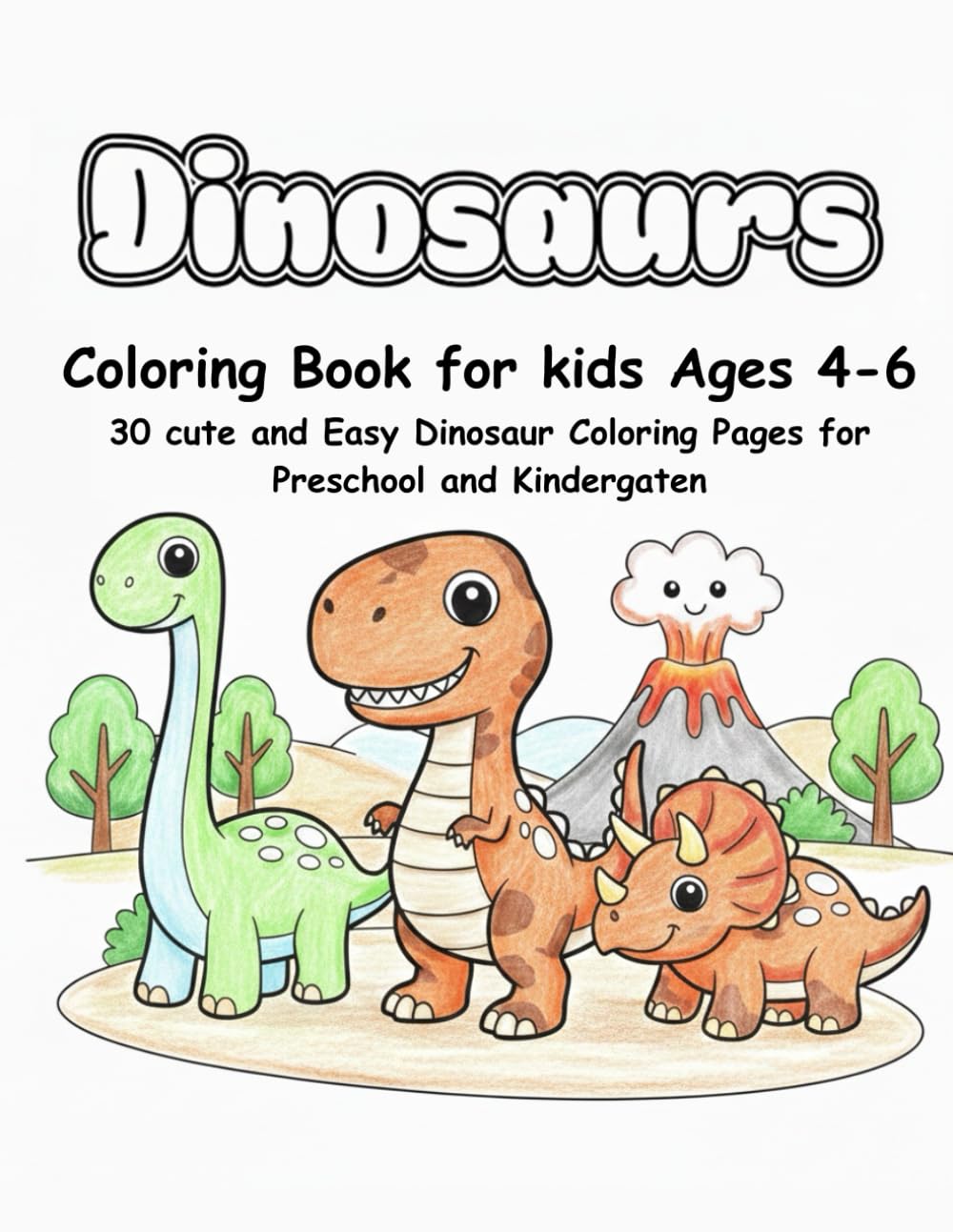 Dinosaurs Coloring Book for Kids Ages 4–6: 30 Cute and Easy Dinosaur Coloring Pages for Preschool and Kindergarten