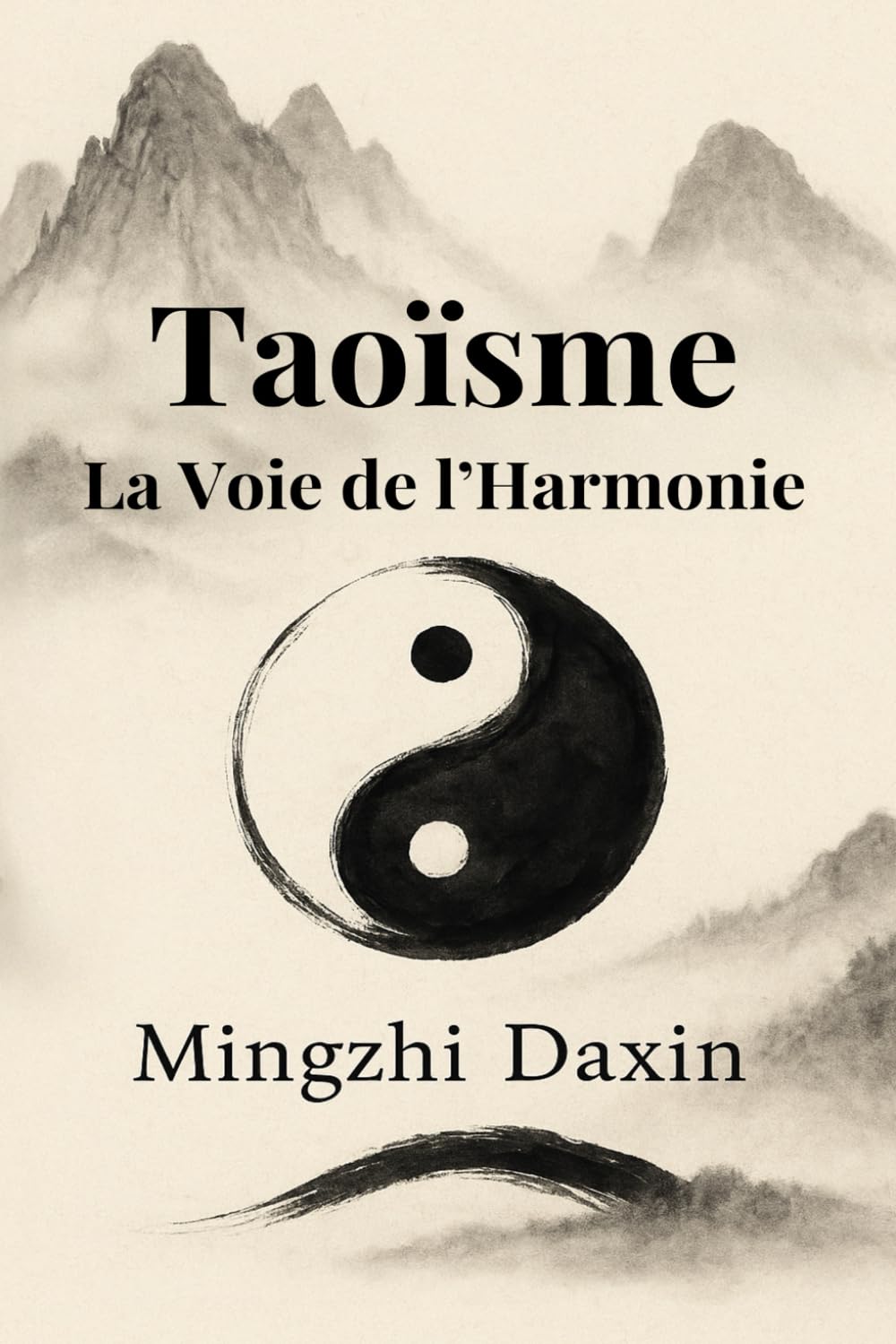 Taoïsme – La Voie de l’Harmonie: Taoisme livre – philosophie chinoise, Qi Gong, méditation taoïste, alchimie intérieure, cultivation du Qi, ... le taoïsme (Les Grandes Voies de la Sagesse)