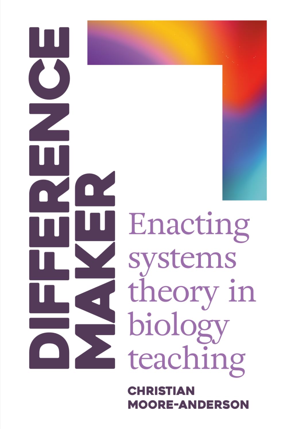 Difference Maker: Enacting Systems Theory in Biology Teaching