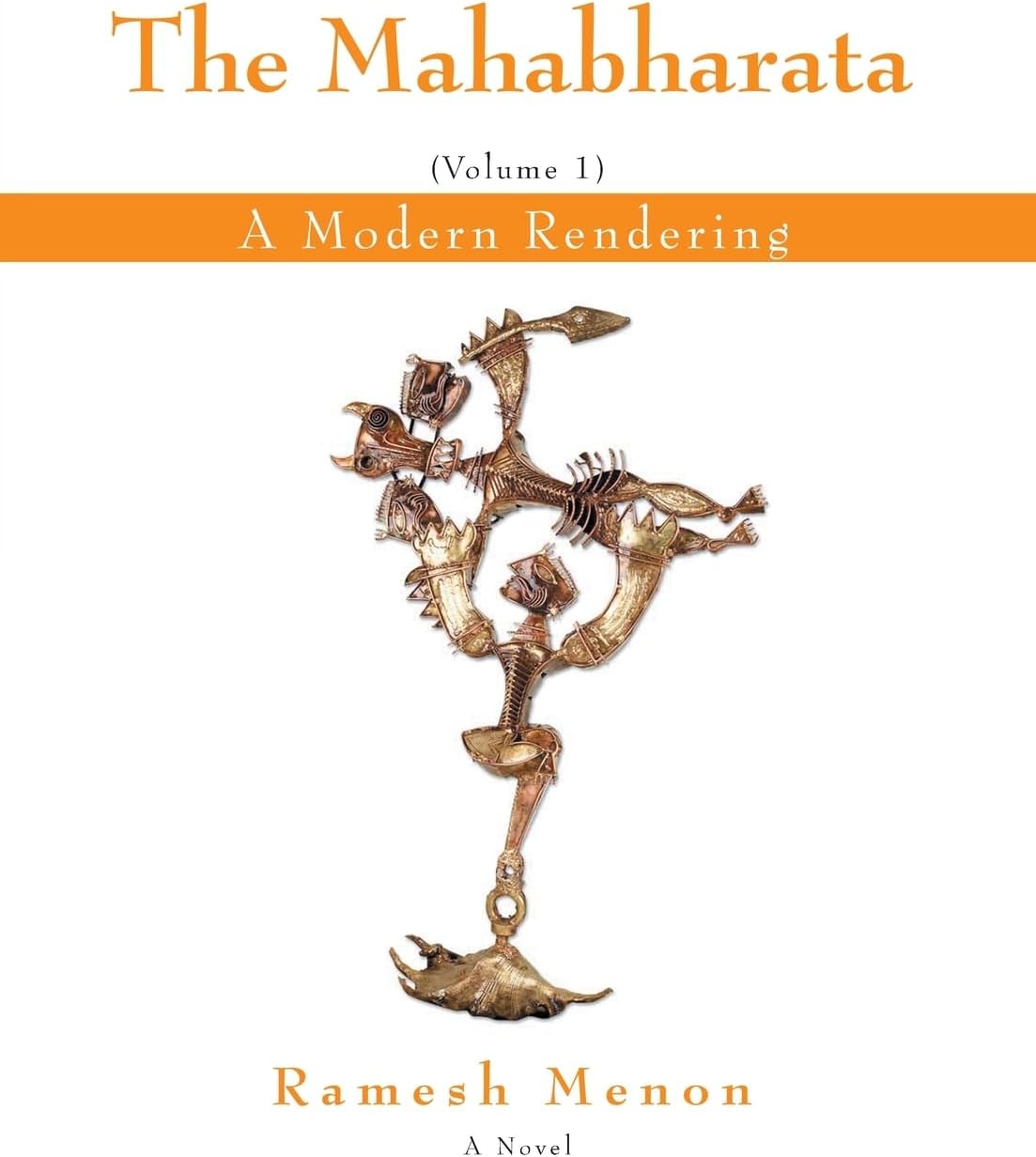 THE MAHABHARATA: A Modern Rendering, Vol 1