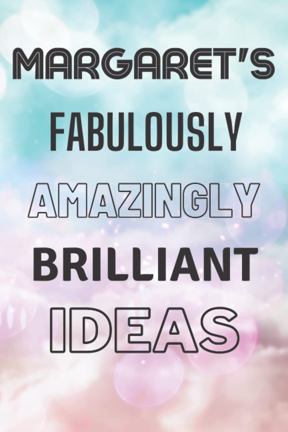 Margaret's Fabulously Amazingly Brilliant Ideas: Personalised Name Journal for Margaret - Lined Notebook Birthday Present for Margaret - 6x9 inches - 110 pages