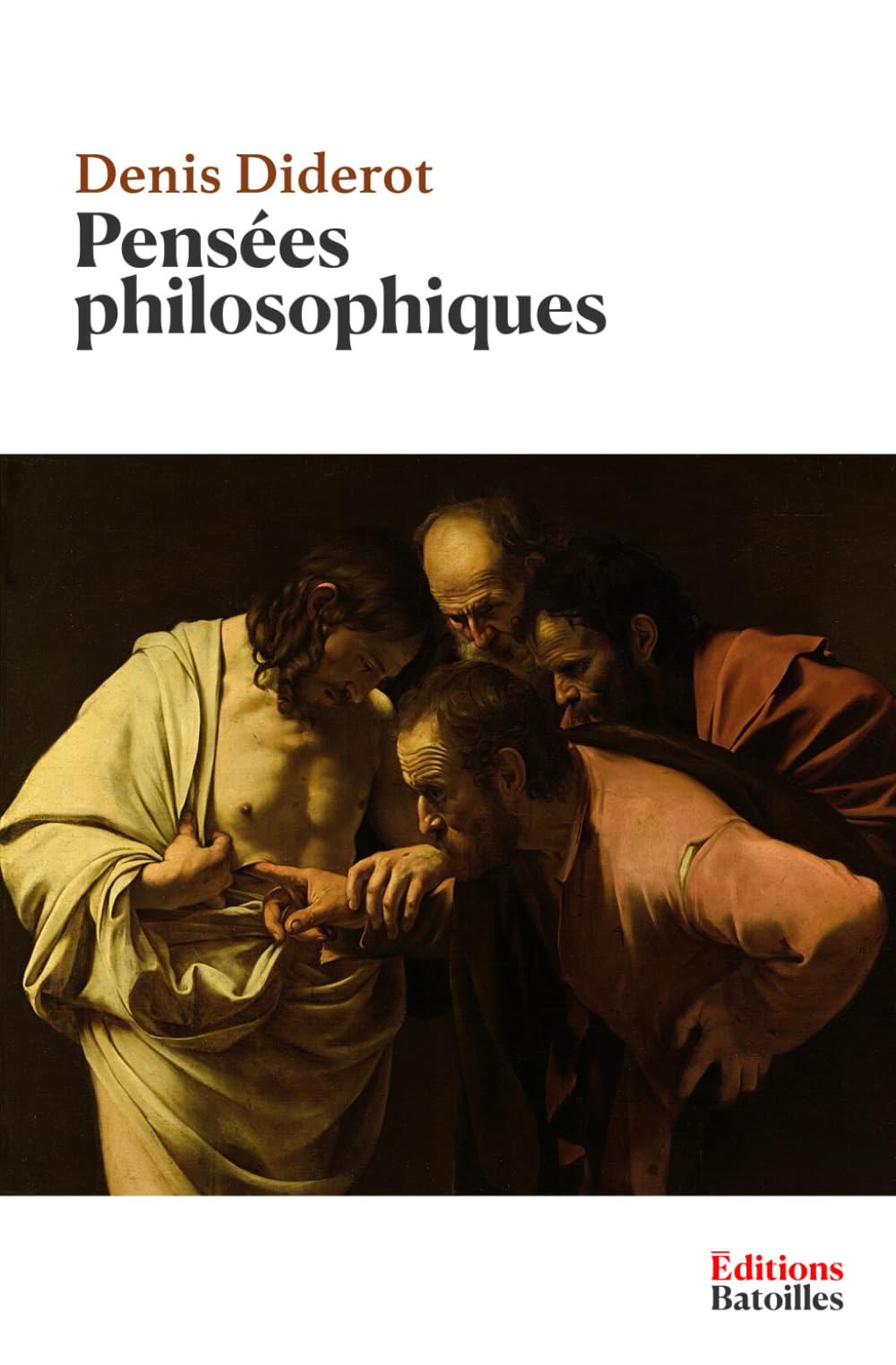 Pensées philosophiques: Édition augmentée et annotée incluant Addition aux Pensées philosophiques, des pensées inédites, une biographie et un contexte historique