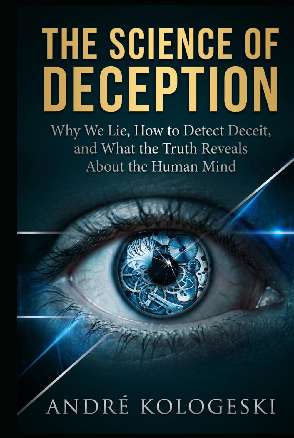 The Science of Deception: Why We Lie, How to Detect Deceit, and What the Truth Reveals About the Human Mind (Ciência Criminal Aplicada)