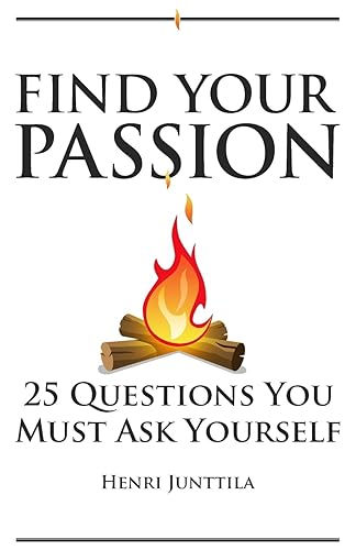 Find Your Passion: 25 Questions You Must Ask Yourself