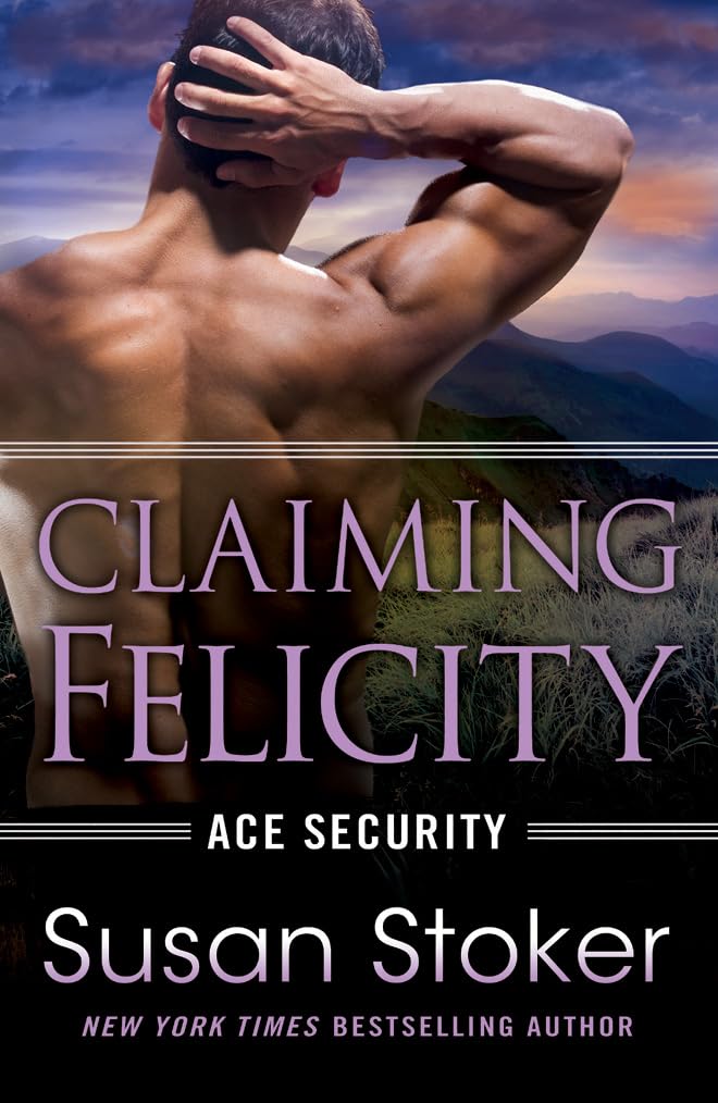 Claiming Felicity (Ace Security),Susan Stoker