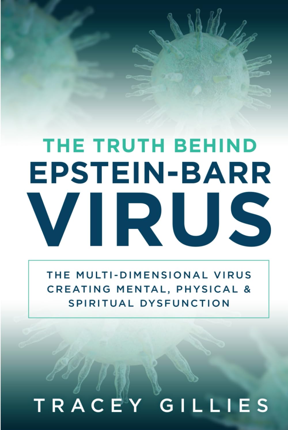 The Truth Behind Epstein-Barr Virus: The Multi-Dimensional Virus Creating Mental, Physical & Spiritual Dysfunction