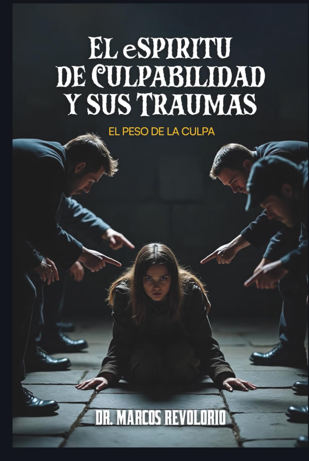 EL Espiritu de Culpabilidad y sus Traumas: EL Peso de la Culpa
