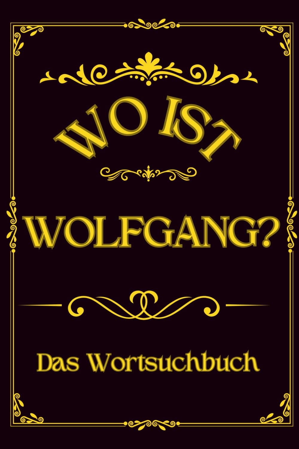 Wo ist Wolfgang? Das Wortsuchbuch: Herausforderung für Männer – Ein einzigartiges Geschenk für Rätselfreunde