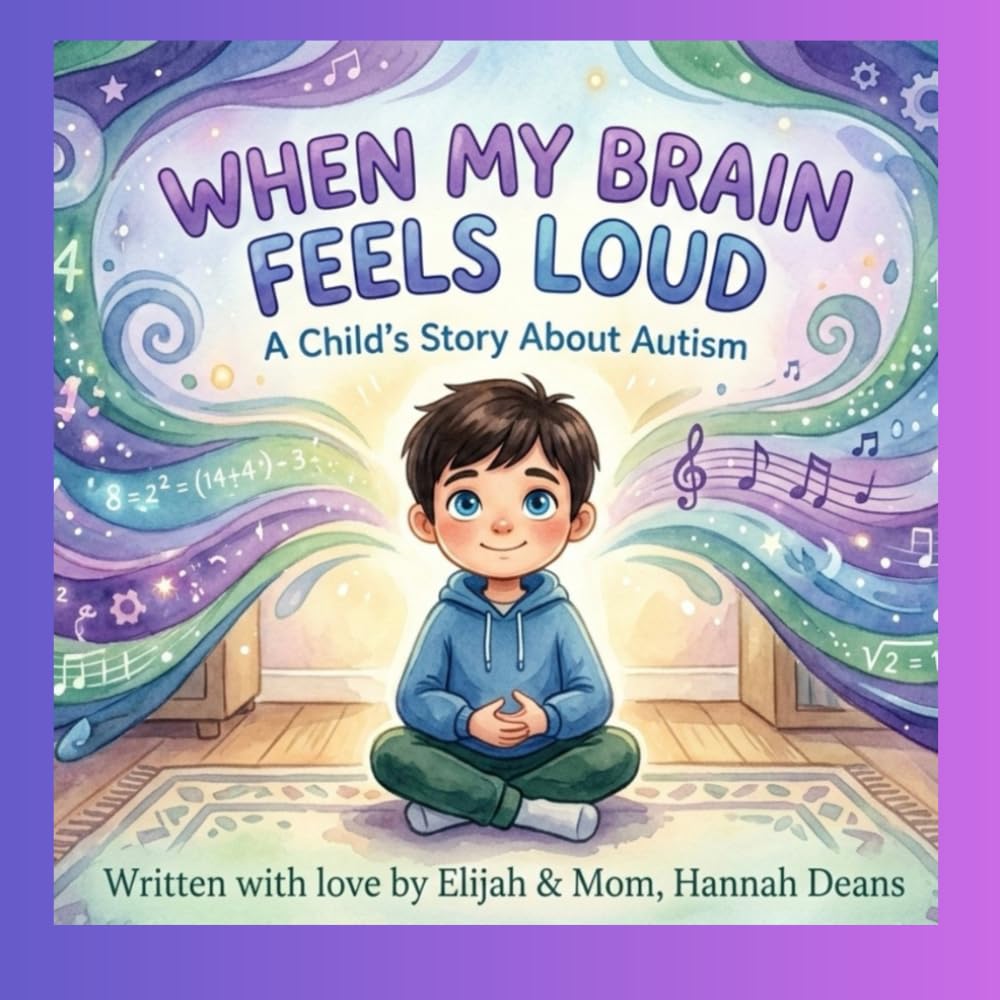 When My Brain Feels Loud: A Child’s Story About Autism