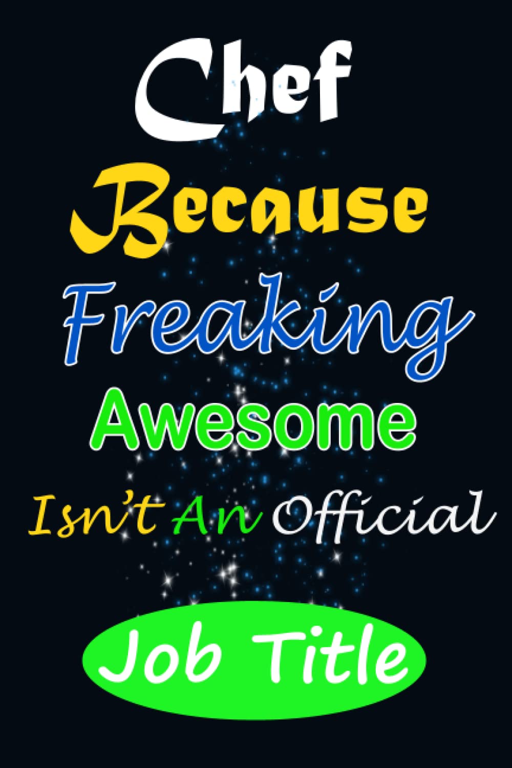 Chef Because Freaking Awesome isn’t an Official job Title: Thanksgiving Chef Gift Paperback