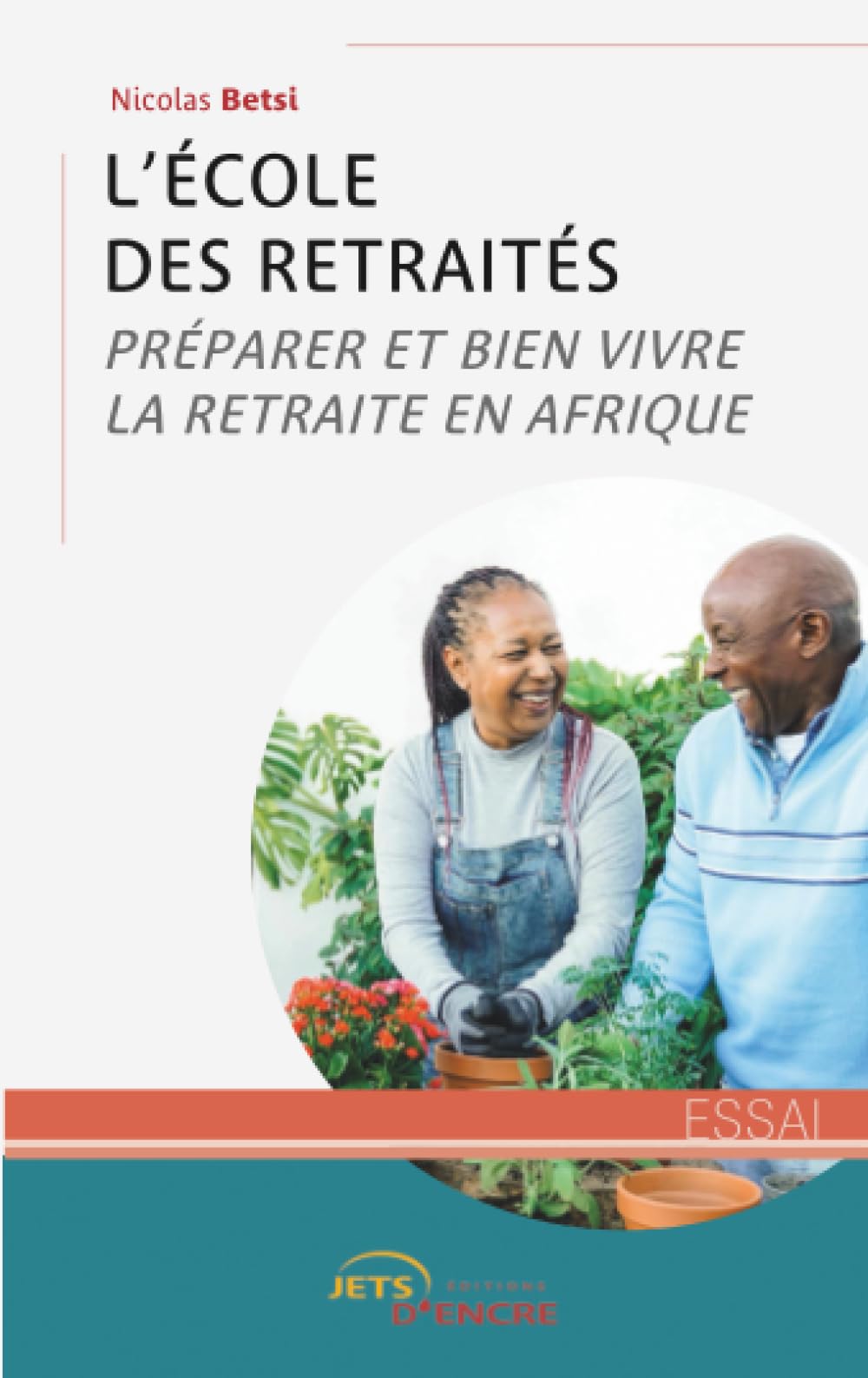 L'École des retraités: Préparer et bien vivre la retraite en Afrique