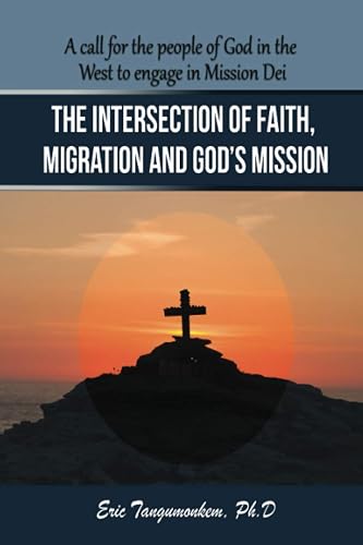 The Intersection of Faith, Migration and God’s Mission: A call for the people of God in the West to engage in Mission Dei