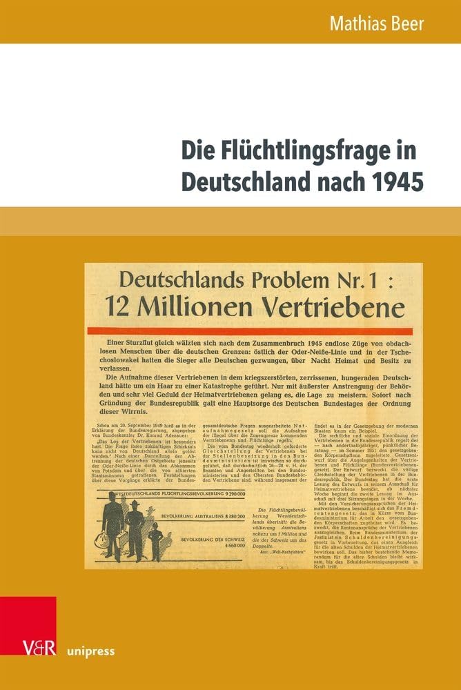 Die Flüchtlingsfrage in Deutschland nach 1945: Geschichte, Forschung, Erinnerung (Migration in Wirtschaft, Geschichte & Gesellschaft, Band 3)