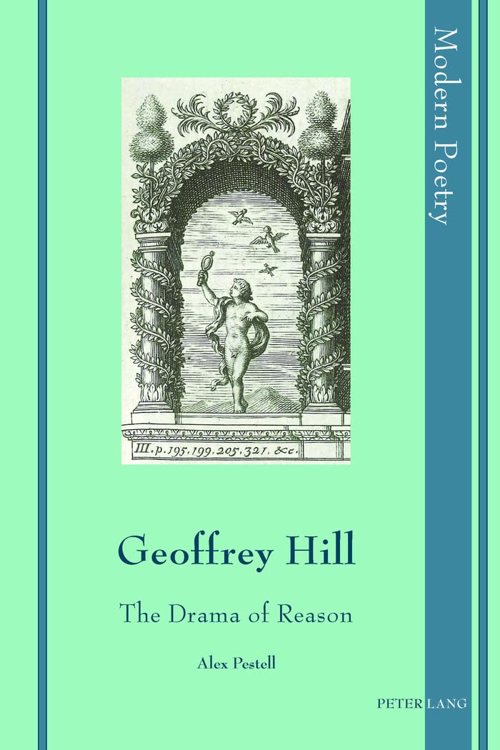 Geoffrey Hill: The Drama of Reason (9) (Modern Poetry) (New)