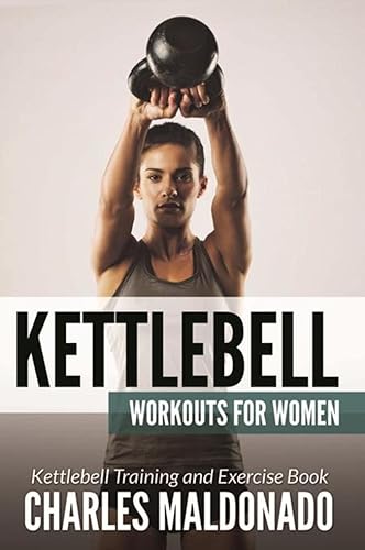 Kettlebell Workouts For Women Kettlebell Training and Exercise Book